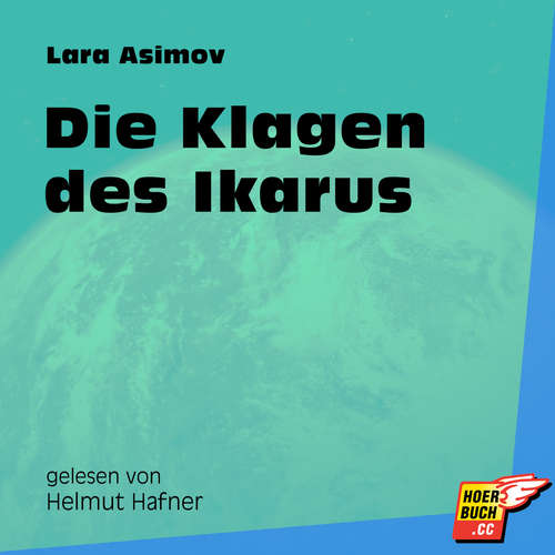Hoerbuch Die Klagen des Ikarus - Lara Asimov - Helmut Hafner Hoerbuch Die Klagen des Ikarus - Lara Asimov - Helmut Hafner