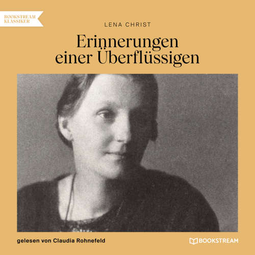 Hoerbuch Erinnerungen einer Überflüssigen - Lena Christ - Claudia Rohnefeld