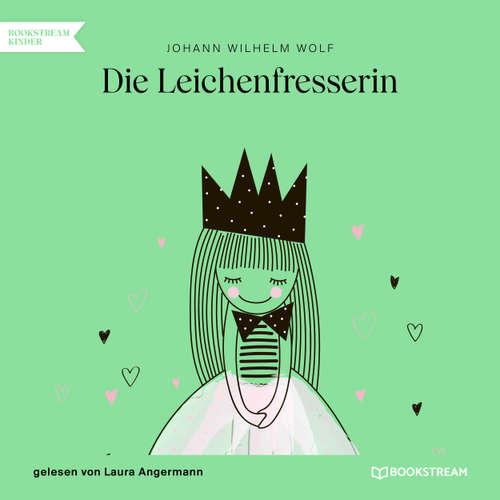 Hoerbuch Die Leichenfresserin - Johann Wilhelm Wolf - Laura Angermann