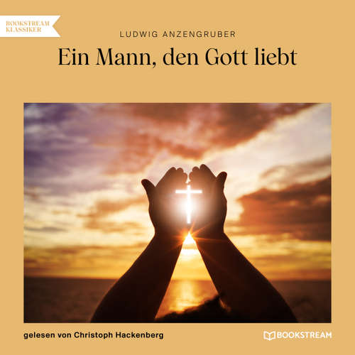 Hoerbuch Ein Mann, den Gott liebt - Ludwig Anzengruber - Christoph Hackenberg