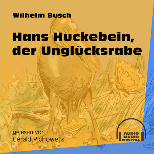 Hoerbuch Hans Huckebein, der Unglücksrabe - Wilhelm Busch - Gerald Pichowetz Hoerbuch Hans Huckebein, der Unglücksrabe - Wilhelm Busch - Gerald Pichowetz