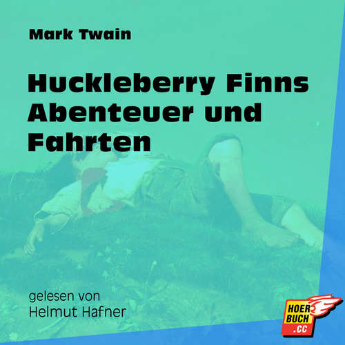 Hoerbuch Huckleberry Finns Abenteuer und Fahrten - Mark Twain - Helmut Hafner Hoerbuch Huckleberry Finns Abenteuer und Fahrten - Mark Twain - Helmut Hafner