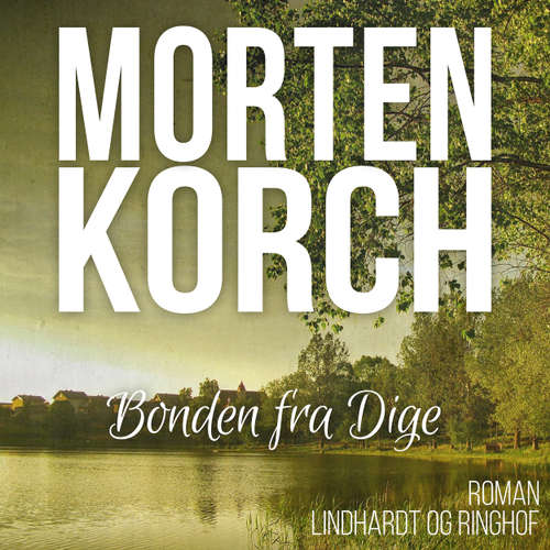 Audiokniha Bonden fra Dige - Morten Korch - Thomas Leth Rasmussen Audiokniha Bonden fra Dige - Morten Korch - Thomas Leth Rasmussen