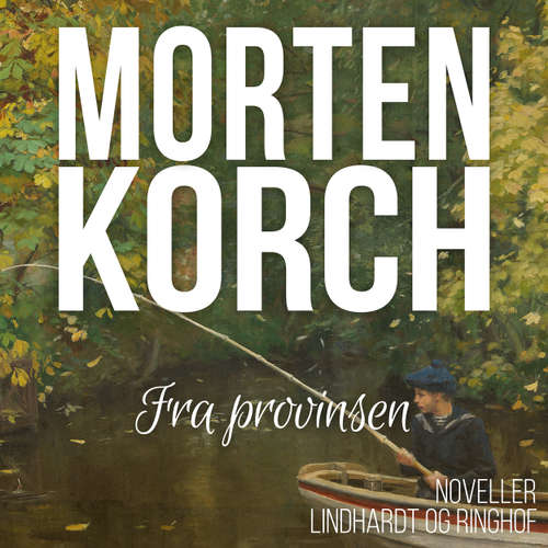 Audiokniha Fra provinsen - Morten Korch - Thomas Leth Rasmussen Audiokniha Fra provinsen - Morten Korch - Thomas Leth Rasmussen