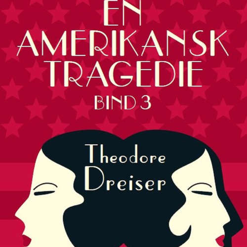 Audiokniha En amerikansk tragedie, bind 3 - Theodore Dreiser - Thomas Gulstad Audiokniha En amerikansk tragedie, bind 3 - Theodore Dreiser - Thomas Gulstad