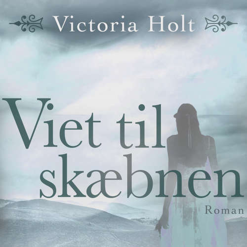 Audiokniha Viet til skæbnen - Victoria Holt - Liselotte Krogager Audiokniha Viet til skæbnen - Victoria Holt - Liselotte Krogager