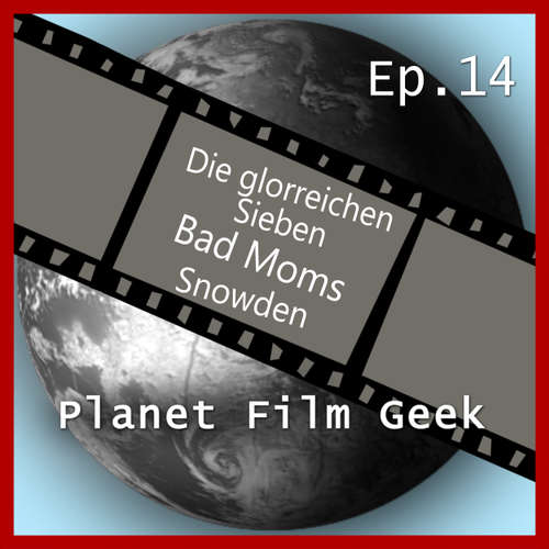 Hoerbuch Planet Film Geek, PFG Episode 14: Die glorreichen Sieben, Bad Moms, Snowden - Johannes Schmidt - Johannes Schmidt Hoerbuch Planet Film Geek, PFG Episode 14: Die glorreichen Sieben, Bad Moms, Snowden - Johannes Schmidt - Johannes Schmidt