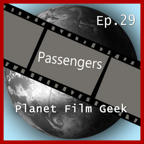 Hoerbuch Planet Film Geek, PFG Episode 29: Passengers - Johannes Schmidt - Johannes Schmidt Hoerbuch Planet Film Geek, PFG Episode 29: Passengers - Johannes Schmidt - Johannes Schmidt