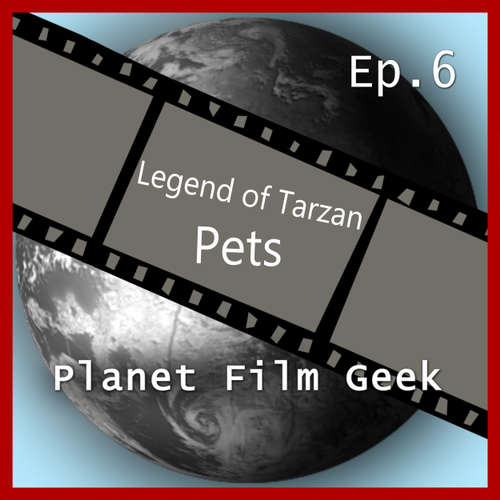 Hoerbuch Planet Film Geek, PFG Episode 6: Legend of Tarzan, Pets - Johannes Schmidt - Johannes Schmidt Hoerbuch Planet Film Geek, PFG Episode 6: Legend of Tarzan, Pets - Johannes Schmidt - Johannes Schmidt