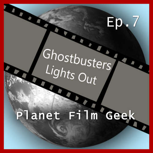 Hoerbuch Planet Film Geek, PFG Episode 7: Ghostbusters, Lights Out - Johannes Schmidt - Johannes Schmidt Hoerbuch Planet Film Geek, PFG Episode 7: Ghostbusters, Lights Out - Johannes Schmidt - Johannes Schmidt
