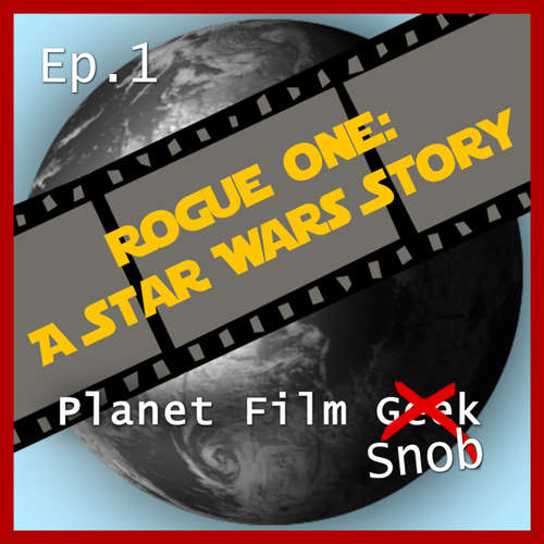Hoerbuch Planet Film Snob, PFS Episode 1: Rogue One - A Star Wars Story - Johannes Schmidt - Johannes Schmidt Hoerbuch Planet Film Snob, PFS Episode 1: Rogue One - A Star Wars Story - Johannes Schmidt - Johannes Schmidt