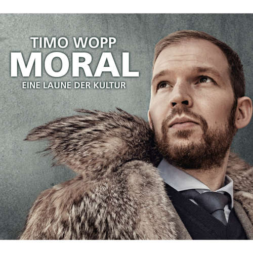 Hoerbuch Moral - Eine Laune der Kultur - Timo Wopp - Hoerbuch Moral - Eine Laune der Kultur - Timo Wopp -