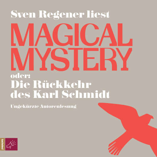 Hoerbuch Magical Mystery oder: Die Rückkehr des Karl Schmidt - Sven Regener - Sven Regener