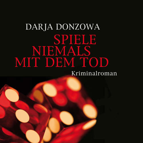 Hoerbuch Spiele niemals mit dem Tod - Darja Donzowa - Katinka Springborn Hoerbuch Spiele niemals mit dem Tod - Darja Donzowa - Katinka Springborn