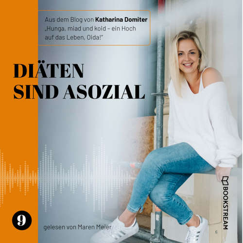 Hoerbuch Diäten sind asozial - Hunga, miad & koid - Ein Hoch aufs Leben, Oida!, Folge 9 - Katharina Domiter - Maren Meier
