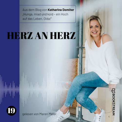 Hoerbuch Herz an Herz - Hunga, miad & koid - Ein Hoch aufs Leben, Oida!, Folge 19 - Katharina Domiter - Maren Meier
