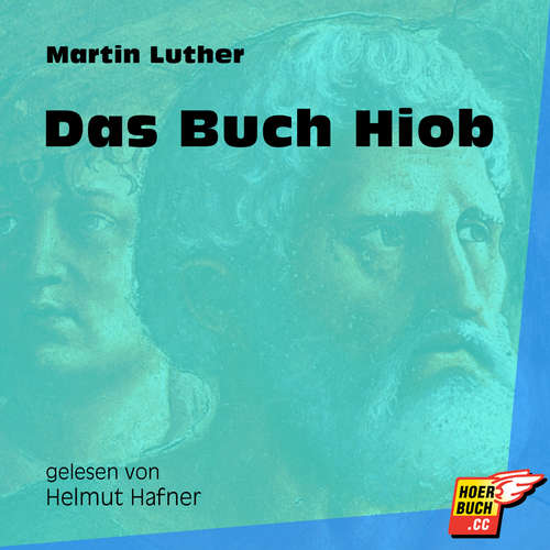 Hoerbuch Das Buch Hiob - Martin Luther - Helmut Hafner Hoerbuch Das Buch Hiob - Martin Luther - Helmut Hafner
