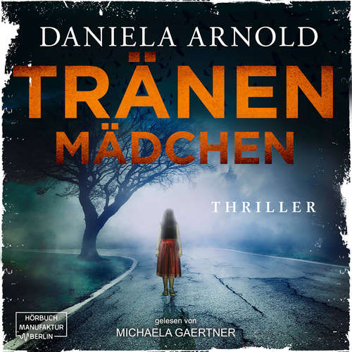 Hoerbuch Tränenmädchen - Daniela Arnold - Michaela Gaertner Hoerbuch Tränenmädchen - Daniela Arnold - Michaela Gaertner