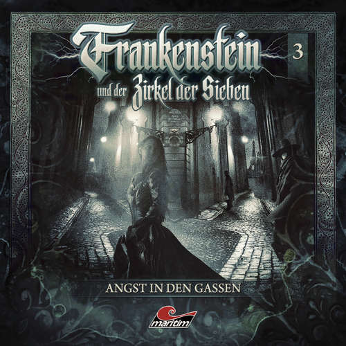 Hoerbuch Frankenstein und der Zirkel der Sieben, Folge 3: Angst in den Gassen - Marc Freund - Dietmar Wunder