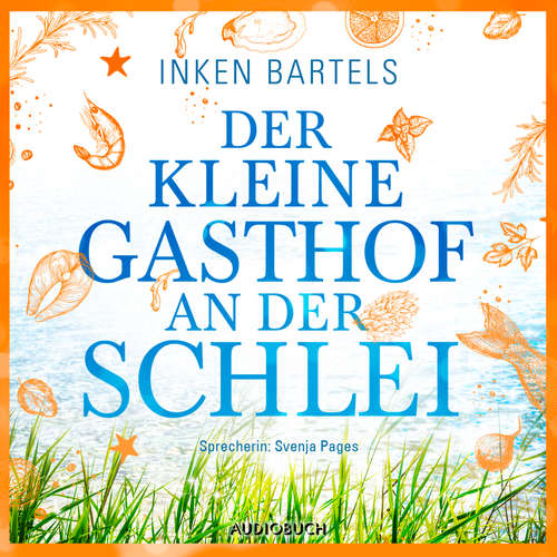 Hoerbuch Der kleine Gasthof an der Schlei - Inken Bartels - Svenja Pages Hoerbuch Der kleine Gasthof an der Schlei - Inken Bartels - Svenja Pages