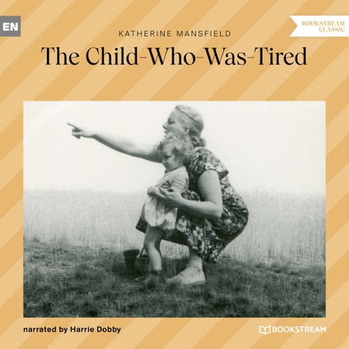 Audiobook The Child-Who-Was-Tired - Katherine Mansfield - Harrie Dobby