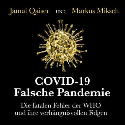 Hoerbuch COVID-19: Falsche Pandemie - Die fatalen Fehler der WHO und ihre verhängnisvollen Folgen - Jamal Qaiser - Michael Hassinger