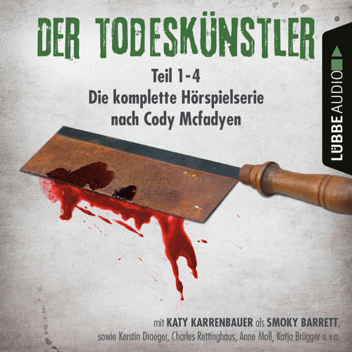 Hoerbuch Der Todeskünstler - Die komplette Hörspielserie nach Cody Mcfadyen, Folge 1-4 - Cody Mcfadyen - Katy Karrenbauer