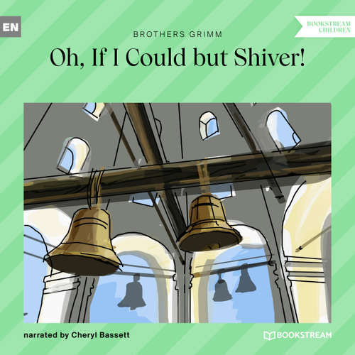 Audiobook Oh, If I Could but Shiver! - Brothers Grimm - Cheryl Bassett