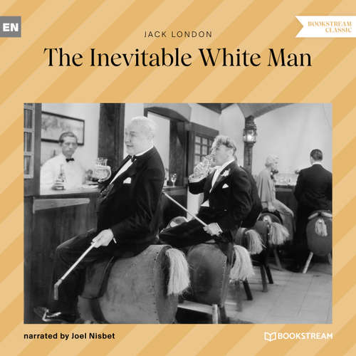 Audiobook The Inevitable White Man - Jack London - Joel Nisbet