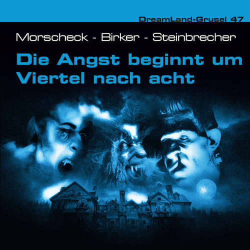 Hoerbuch Dreamland Grusel, Folge 47: Die Angst beginnt um Viertel nach acht - Sven Morscheck - Alexandra Lange