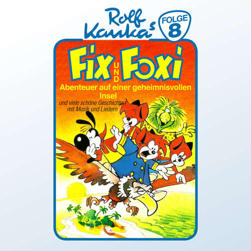 Hoerbuch Fix und Foxi, Folge 8: Abenteuer auf einer geheimnisvollen Insel - Toyo Tanaka - Michael Harck Hoerbuch Fix und Foxi, Folge 8: Abenteuer auf einer geheimnisvollen Insel - Toyo Tanaka - Michael Harck