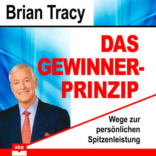 Hoerbuch Das Gewinner-Prinzip - Wege zur persönlichen Spitzenleistung - Brian Tracy - Uwe Daufenbach
