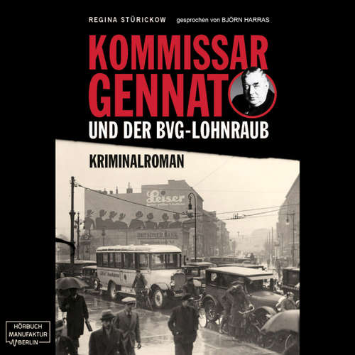 Hoerbuch Kommissar Gennat - und der BVG-Lohnraub - Regina Stürickow - Björn Harras