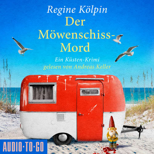Hoerbuch Der Möwenschiss-Mord - Ino Tjarks & Co. ermitteln - Ein Küsten-Krimi, Band 2 - Regine Kölpin - Andreas Keller