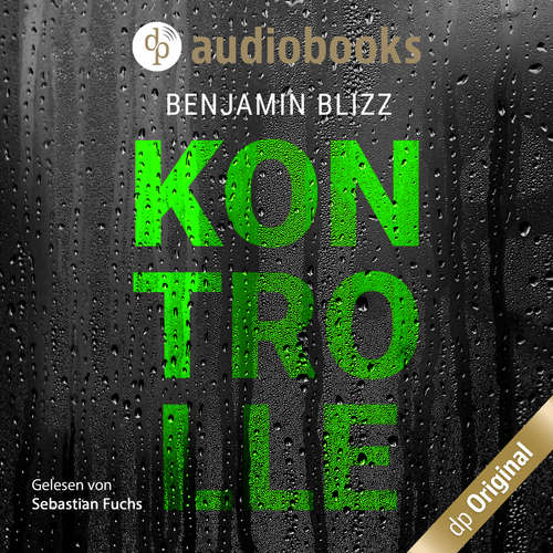 Hoerbuch Kontrolle - Benjamin Blizz - Sebastian Fuchs Hoerbuch Kontrolle - Benjamin Blizz - Sebastian Fuchs