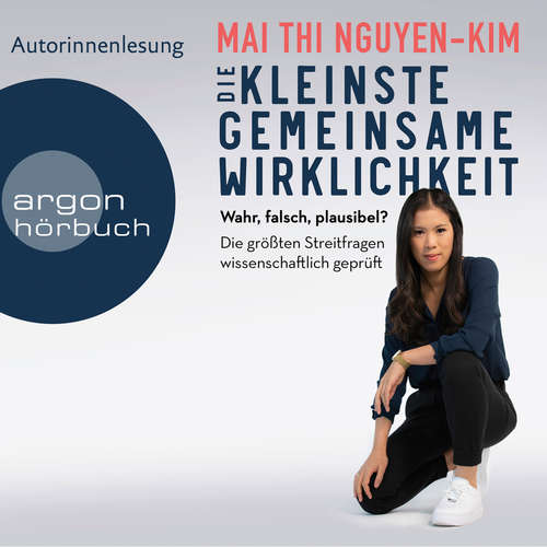 Hoerbuch Die kleinste gemeinsame Wirklichkeit - Wahr, falsch, plausibel - Die größten Streitfragen wissenschaftlich geprüft (Gekürzte Autorinnenlesung) - Mai Thi Nguyen-Kim - Mai Thi Nguyen-Kim Hoerbuch Die kleinste gemeinsame Wirklichkeit - Wahr, falsch, plausibel - Die größten Streitfragen wissenschaftlich geprüft (Gekürzte Autorinnenlesung) - Mai Thi Nguyen-Kim - Mai Thi Nguyen-Kim