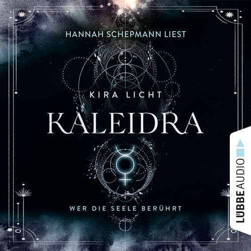 Hoerbuch Kaleidra - Wer die Seele berührt - Kaleidra-Trilogie, Teil 2 - Kira Licht - Hannah Schepmann