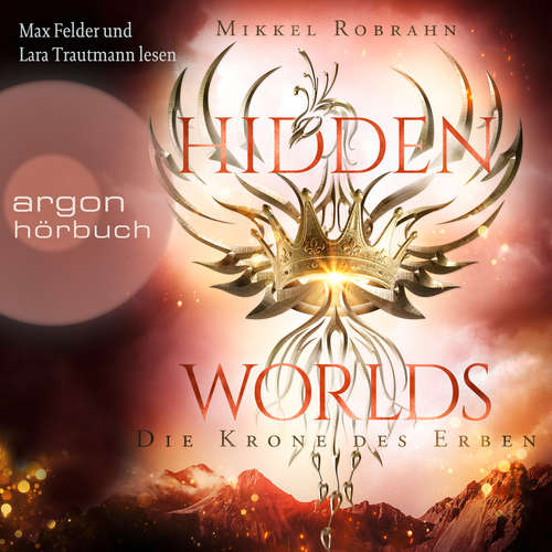 Hoerbuch Die Krone des Erben - Hidden Worlds, Band 2 - Mikkel Robrahn - Max Felder Hoerbuch Die Krone des Erben - Hidden Worlds, Band 2 - Mikkel Robrahn - Max Felder