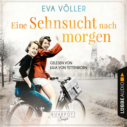 Hoerbuch Eine Sehnsucht nach morgen - Die Ruhrpott-Saga, Teil 3 - Eva Völler - Julia von Tettenborn