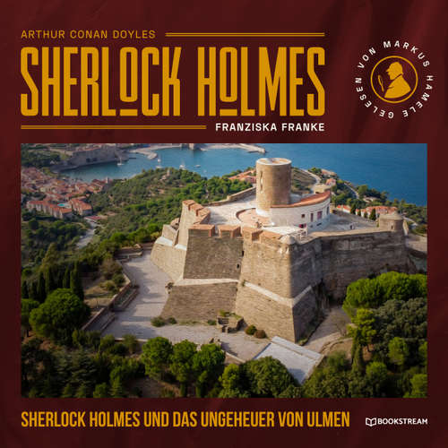 Hoerbuch Sherlock Holmes und das Ungeheuer von Ulmen - Sir Arthur Conan Doyle - Markus Hamele