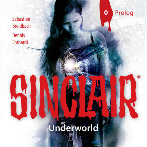 Hoerbuch SINCLAIR, Staffel 2: Underworld, Folge: Prolog - Dennis Ehrhardt - Stephanie Kellner