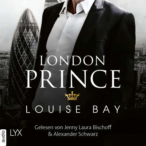 Hoerbuch London Prince - Kings of London Reihe, Band 3 - Louise Bay - Jenny Laura Bischoff Hoerbuch London Prince - Kings of London Reihe, Band 3 - Louise Bay - Jenny Laura Bischoff