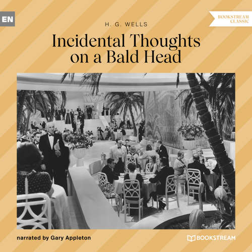 Audiobook Incidental Thoughts on a Bald Head - H. G. Wells - Gary Appleton