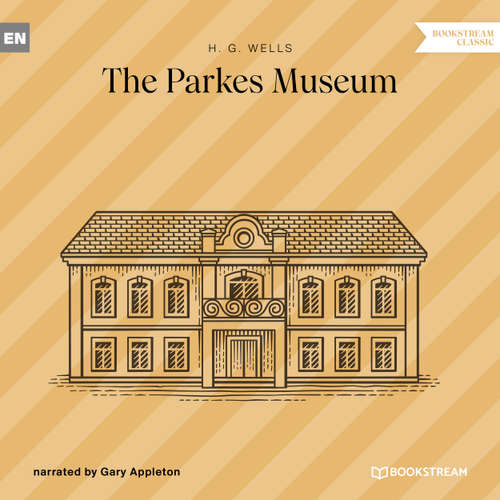 Audiobook The Parkes Museum - H. G. Wells - Gary Appleton