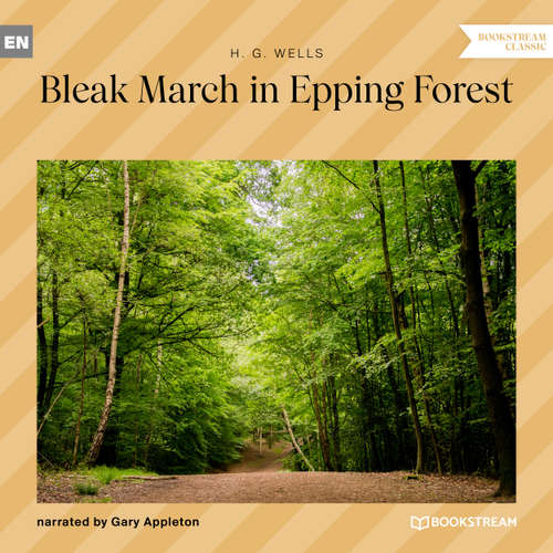 Audiobook Bleak March in Epping Forest - H. G. Wells - Gary Appleton