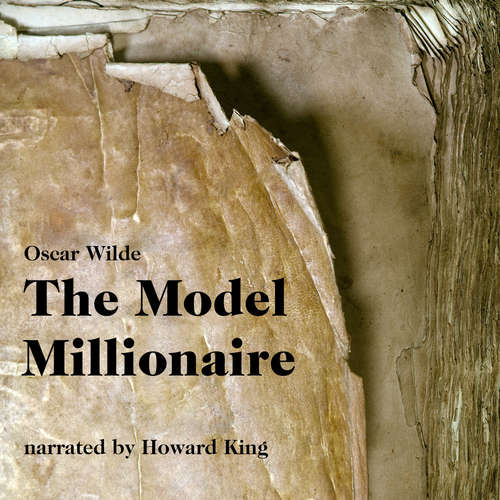 Audiobook The Model Millionaire - Oscar Wilde - Howard King Audiobook The Model Millionaire - Oscar Wilde - Howard King