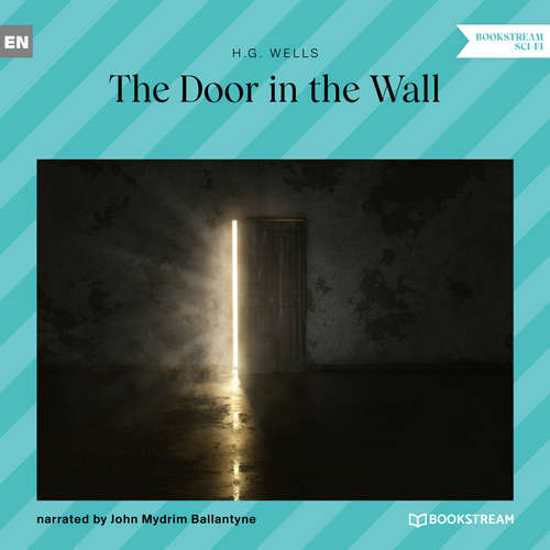 Audiobook The Door in the Wall - H. G. Wells - John Mydrim Ballantyne Audiobook The Door in the Wall - H. G. Wells - John Mydrim Ballantyne