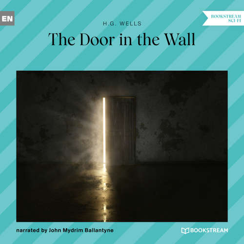 Audiobook The Door in the Wall - H. G. Wells - John Mydrim Ballantyne