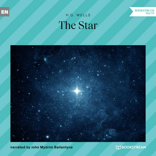 Audiobook The Star - H. G. Wells - John Mydrim Ballantyne Audiobook The Star - H. G. Wells - John Mydrim Ballantyne