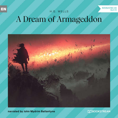 Audiobook A Dream of Armageddon - H. G. Wells - John Mydrim Ballantyne Audiobook A Dream of Armageddon - H. G. Wells - John Mydrim Ballantyne